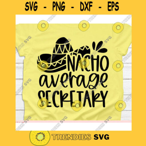 Nacho Average Secretary svgCinco de mayo svgNacho average Secretary svg file for cricutNacho average Secretary svg shirt