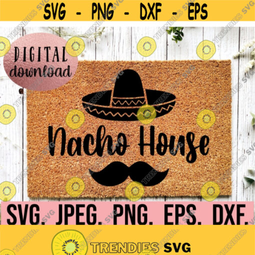 Nacho House Doormat SVG Welcome Doormat svg png eps dfx Cricut Cut File Instant Download DIY Door Mat SVG Doormat Stencil png Design 678