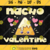 Nacho Valentine Mexican Tee Svg Valentines Day Svg Png Silhouette