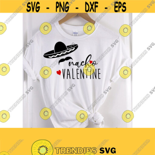 Nacho Valentine SVG Valentine T Shirt SVG Valentine Sublimation Design SVG Dxf Png Jpeg Eps Ai Pdf