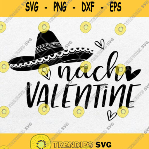 Nacho Valentine Svg Valentine Day Svg Png Silhouette Cricut File