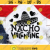 Nacho Valentine Svg Valentines Day Svg Funny Quote Svg Love Cut File Valentine Svg Dxf Eps Png Kids Shirt Design Silhouette Cricut Design 837 .jpg