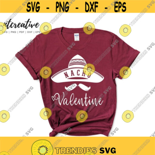 Nacho Valentine Svg Valentines Day Svg Funny Valentines Svg Valentines Svg Designs Valentines Cut Files Cricut Cut File Design 97