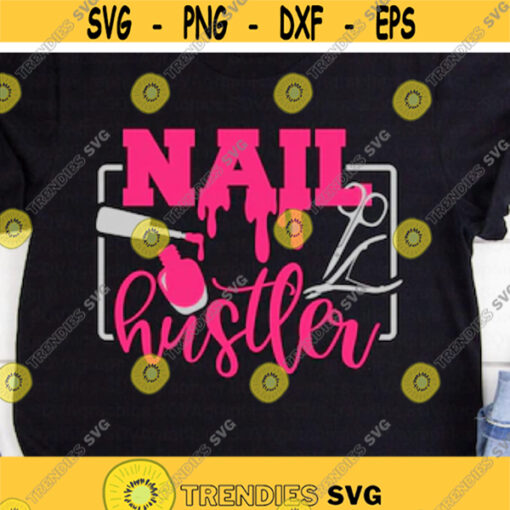 Nail Hustler svg Nail Artist svg Manicure Stylist svg Love Nails svg Manicurist svg dxf png Cut File Cricut Silhouette Download Design 330.jpg