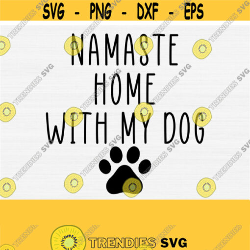Namaste Svg File Namaste Home With My Dog Svg Pillow Svg Designs Silhouette File and Cricut Cutting Machines Files Digital Download Png Design 297