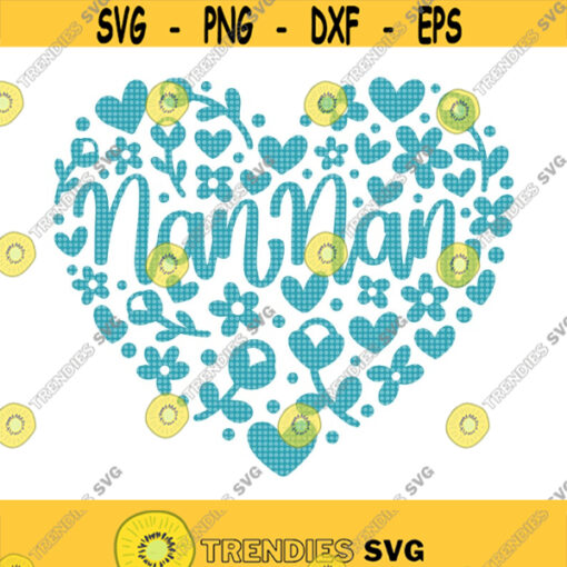 Nan Nan Floral Heart SVG Nan Nan Svg Grandma Svg Happy Mothers Day Svg Mothers Day Shirt Svg Nan Nan Shirt Svg Nan Nan Birthday Svg Design 336