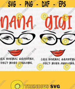 Nana Gigi Like a Normal Grandma Svg File Grandma Svg Only More Awesome Svg Face Glasses Svg Funny Quote Svg Cuttig FileDesign 160