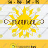 Nana Nana svg Mothers Day svg Grandmother Mothers Day Sunflower svg Nana Mothers Day Gift svg I Love My Nana SVG Cut FIle JPG Design 1355