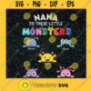 Nana Of These Monsters Svg Grandma Monster Svg Little Monster Svg Best Nana Ever Svg