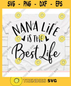 Nana life is the best life svgNana life svgNana shirt svgFunny nana shirt svgNana svgMothers Day svg