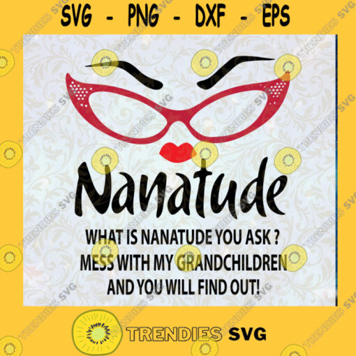 Nanatude SVG What Is Nanatude You Ask Mess With My Grandchildren And You Will Find Out SVG Cut File Instant Download Silhouette Vector Clip Art
