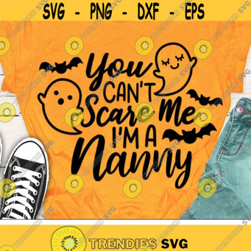 Nanny Halloween Svg Funny Halloween Svg Dxf Eps Png You Cant Scare Me Im A Nanny Svg Grandma Sayings Cut Files Silhouette Cricut Design 1711 .jpg