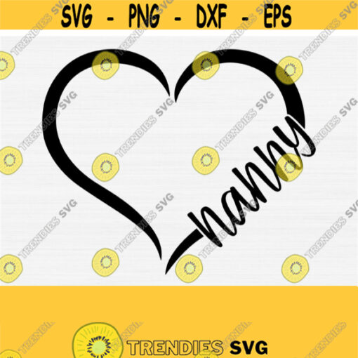 Nanny Heart Cut File Nana Svg Mothers Day Svg Files for Cricut Silhouette Cut File Commercial Use Instant Download Vector Clip Art Design 827
