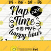 Nap Time Is My Happy Hour Funny Mom Svg Mom Quote Svg Mama Svg Mom Life Svg Motherhood Svg Mothers Day Svg Mom Shirt Svg Mom dxf Design 492