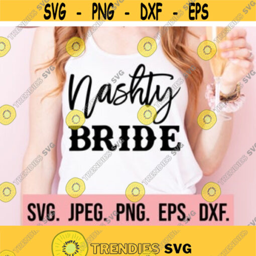 Nashty Bride svg Nash Bash SVG Nashville Bachelorette Shirt Bachelorette Design Cricut Cut File Instant Download Smashed in Nash Design 278