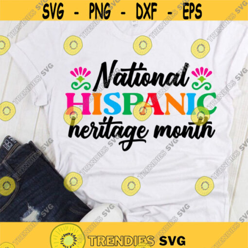 National Hispanic Heritage Month SVG Hispanic Heritage Month SVG Latino American Latin Hispanic Culture Celebration Shirt