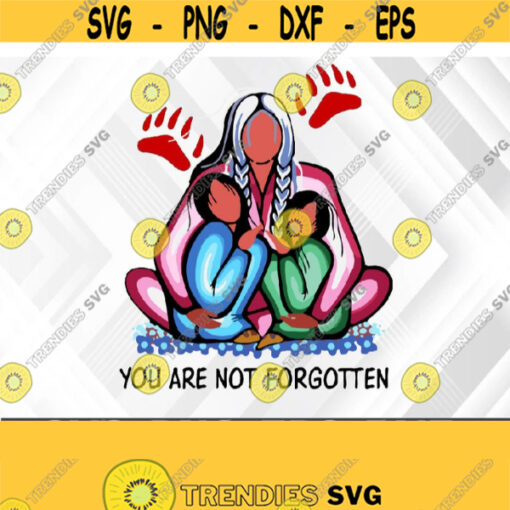 Native American You Are Not Forgotten Svg Eps Png Dxf Digital Download Design 380