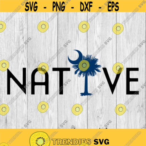 Native of South Carolina South Carolina Native svg png ai eps dxf DIGITAL FILES for Cricut CNC and other cut or print projects Design 278