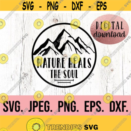 Nature Heals The Soul SVG Digital Download Cricut Cut File Hiking Shirt Outdoorsy SVG Travel SVG Camping png Lets Get Lost Design 69