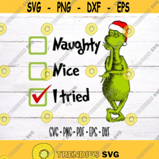 Naughty Nice I Tried Grinch svg Grinch Naught Nice Mean svg The Grinch svg Christmas svg Grinch cricut Instant Download Design 95