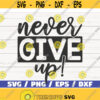 Never Give Up SVG Cut File Cricut Commercial use Instant Download Silhouette Clip art Motivational SVG Design 901