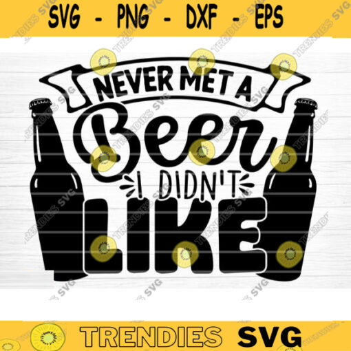 Never Met A Beer I Didnt Like SVG Cut File Beer Svg Bundle Funny Beer Quotes Beer Dad Shirt Svg Beer Mug Beer Lover Silhouette Cricut Design 1450 copy