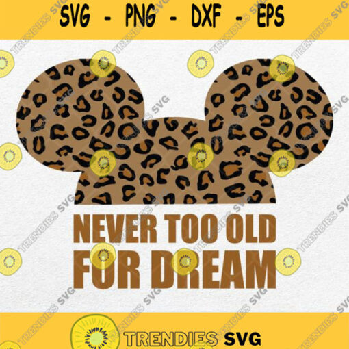 Never Too Old For Dream Disney Mickey Leopard Svg Png Dxf Eps
