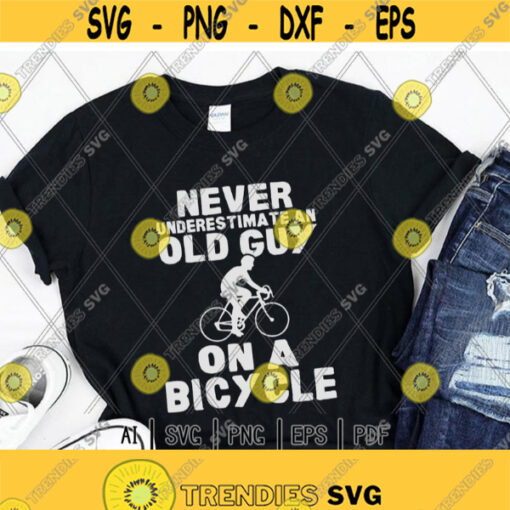 Never Underestimate An Old Guy On A Bicycle svgBicycle Riders Bike lover Bike RiderCycling svgDigital DownloadPrintSublimation Design 245