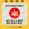 Never Underestimate An Old Lady Who Smokes Weed Cannabis Marijuana Leaf Old Lady Smoke Weed SVG Digital Files Cut Files For Cricut Instant Download Vector Download Print Files