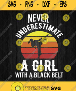 Never Underestimate Girl Black Belt Svg