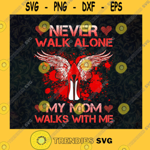 Never Walk Alone My Mom Walks With Me High Heel With Wings Love Mommy Gift For Girl Family Gifts SVG Digital Files Cut Files For Cricut Instant Download Vector Download Print Files