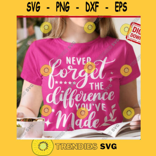 Never forget the difference youve made Teacher appreciation svg Retirement svg Love teacher svg. 419