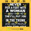 Never pick a fight with a woman older than 40 theyll put you in the trunk and help people look for you SVG PNG EPS DXF Silhouette Cut Files For Cricut Instant Download Vector Download Print File