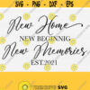 New Home New Beginning New Memories Svg Est 2021 Svg Cut File Established Sign Svg Wedding Gift Svg Cut File New Home Svg Gift SvgPng Design 953