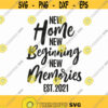 New Home New Beginning New Memories Svg Png Eps Pdf Files New Home Svg New Beginning Svg Housewarming Svg Family Sign Svg Design 51