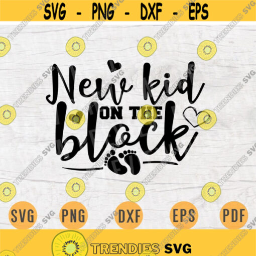 New Kid On The Block SVG Nursery Quote Newborn Cricut Cut Files INSTANT DOWNLOAD Cameo File Svg Dxf Eps Png Iron On Newborn Shirt n459 Design 451.jpg