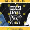 New Mom Svg Gamer Mom Svg New Mommy Cut Files Mom Level Start Svg Funny Quote Svg Dxf Eps Png Gamer Sayings Clipart Silhouette Cricut Design 674 .jpg