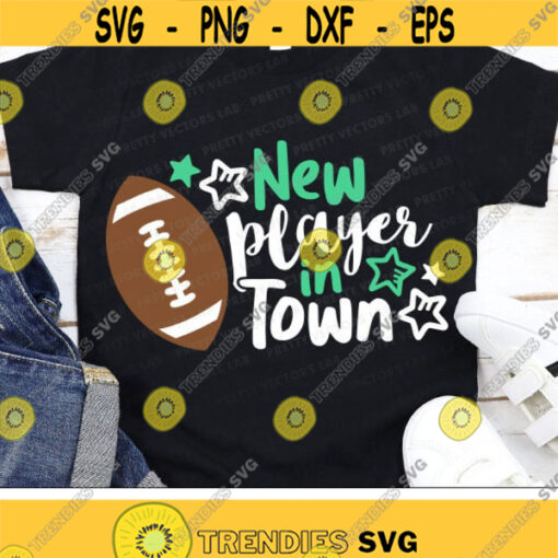 New Player In Town Svg Football Svg Newborn Svg Dxf Eps Png Baby Boy Cut Files Baby Shower Svg Football Mom Svg Silhouette Cricut Design 1617 .jpg
