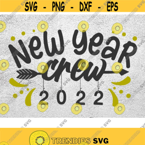 New Year Crew svg New Years Eve Svg Funny New Year Svg New Year Svg New Year Svg Happy New Years 2022 new year eps dxf png vector Design 174