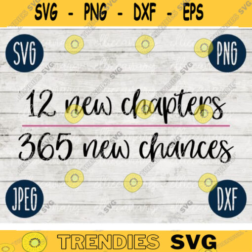 New Year SVG 12 New Chapters 365 New Chances svg png jpeg dxf Silhouette Cricut Vinyl Cut File Winter Holiday Shirt Small Business 649