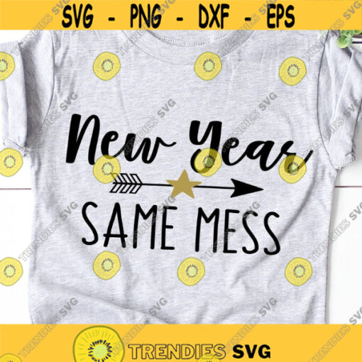 New Year Same Mess Svg New Years Svg New Years Eve Svg funny New Years Svg Holidays Svg silhouette cricut files svg dxf eps png. .jpg