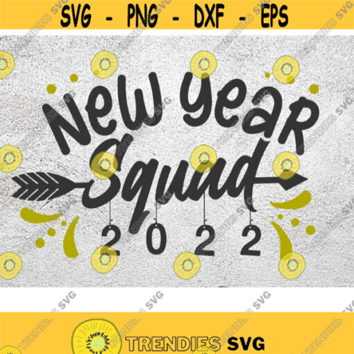 New Year Squad svg New Years Eve Svg Funny New Year Svg New Year Svg New Year Svg Happy New Years 2022 new year eps dxf png vector Design 175