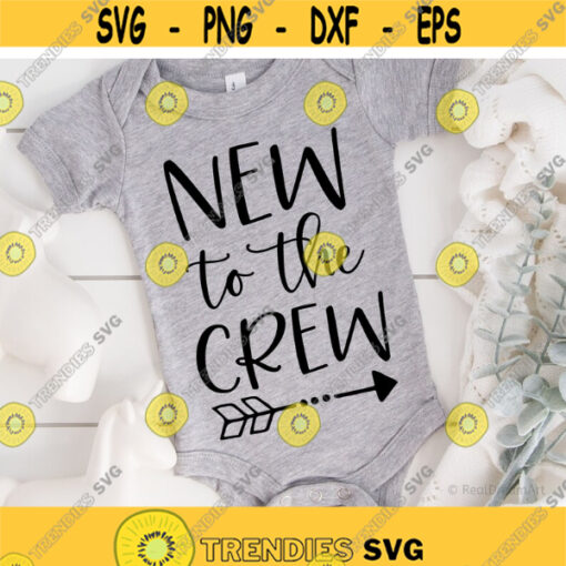 New to the Crew SVG Baby Svg Newborn Svg Baby Girl svg Baby Boy svg New Baby svg Baby Quote svg Silhouette Cricut svg dxf eps png .jpg