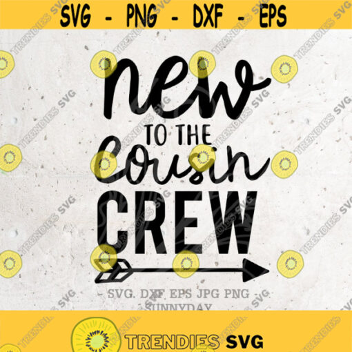 New to the cousin Crew svgCousin Svg File DXF Silhouette Print Vinyl Cricut Cutting SVG T shirt Design Little cousin ShirtBig cousin svg Design 64