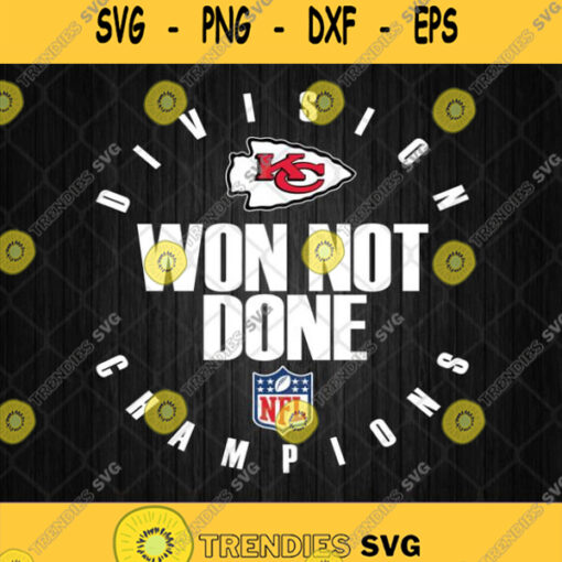 Nfl Playoffs 2020 Won Not Done Division Champions Kansas City Chiefs Svg Png Dxf Eps