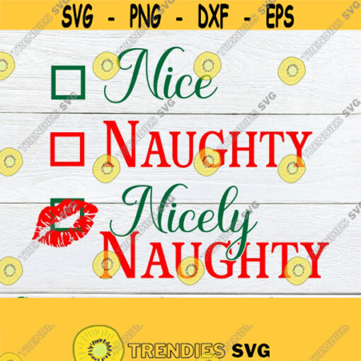 Nice Naughty Nicely Naughty. Naughty Christmas shirt svg. Sexy Christmas svg. Ive been a naughty girl svg. Sassy Christmas shirt svg. Design 1486