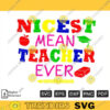 Nicest Mean Teacher Ever SVG PNG Teacher Funny SVG Custom File Printable File for Cricut Silhouette