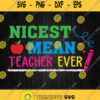 Nicest Mean Teacher Ever Svg Png