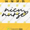Nicu Nurse Svg Nicu Svg Neonatal Nurse Svg Nicu Shirt Svg RN Svg Nurse Png Digital Download Design 841