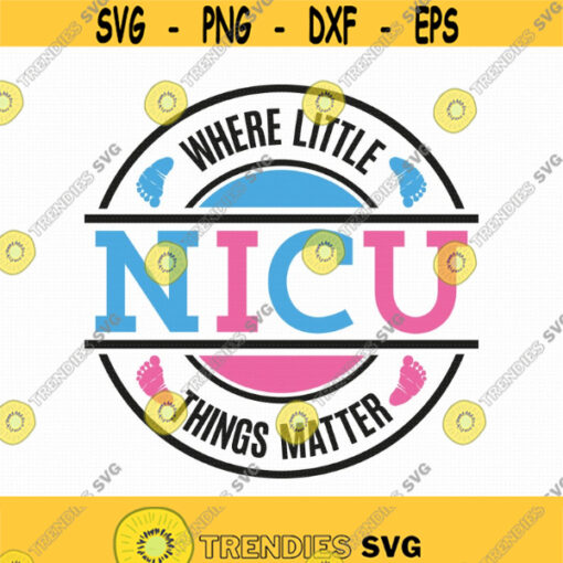 Nicu Where Little Things Matter Svg Png Eps Pdf Files Nicu Nurse Svg Nurse Shirt Svg Nurse Mug Svg Cricut Silhouette Design 140